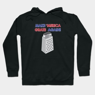 Make America Grate Again Hoodie